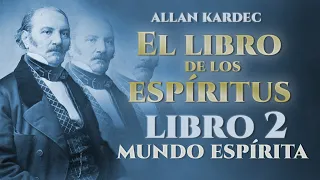 Allan Kardec - EL LIBRO DE LOS ESPIRITUS -"LIBRO SEGUNDO" (Audiolibro VOZ HUMANA)