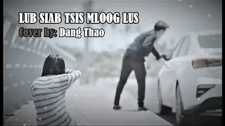 LUB SIAB TSIS MLOOG LUS cover by:  Dang Thao