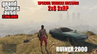 2x$ 2xRP Special Vehicle Missions (GTA V Online) Ruiner 2000