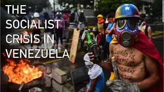 The Socialist Crisis in Venezuela & 9 Reasons Socialism Always Fails