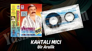 Kahtali Mici - Bir Aralik (Avrupa Baski)