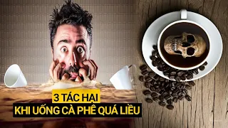 3 Tác hại của việc uống cà phê quá liều - Kiến Thức Cà Phê