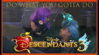 Descendants 3 ||Do What You Gotta Do REMAKE (Dove Cameron, Cheyenne Jackson )