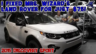 I fixed Mrs. Wizard's '15 Land Rover Discovery for $75! How did the CAR WIZARD fix it so cheap?