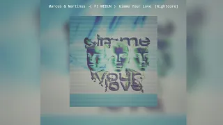 Marcus & Martinus- ( Ft MEDUN ) Gimme Your Love [Nightcore]