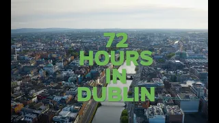 72 hours in Dublin