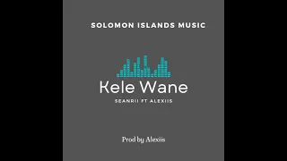 SEANRII-KELE WANE FT ALEXIIS (AUDIO 2023)