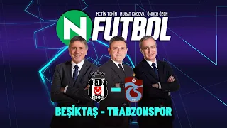 Beşiktaş 1 - 2 Trabzonspor | Metin Tekin, Önder Özen ve Murat Kosova ile N Futbol