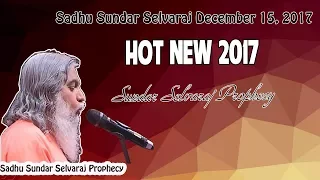 Sadhu Sundar Selvaraj December 15, 2017 | Hot New 2017 | Sundar Selvaraj Prophecy