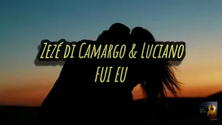 Zezé di Camargo & Luciano- Fui Eu (LETRA)