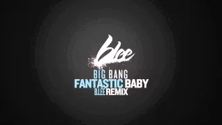 Big Bang - Fantastic Baby (b.lee Remix)