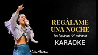Regálame una noche - KARAOKE versión Karen Lizarazo (original de Los Inquietos Del Vallenato)