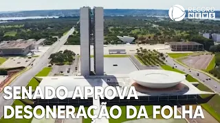 Comissão do Senado aprova desoneração da folha até 2027