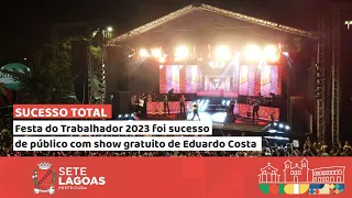 Festa do Trabalhador 2023 foi sucesso de público com show gratuito de Eduardo Costa