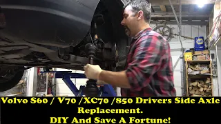 VOLVO S60/V70 Drivers Side Axle Replacement.