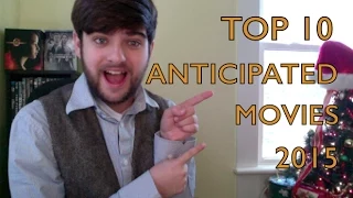 The Top 10 Most Anticipated Movies 2015