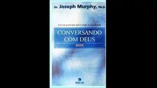 CONVERSANDO COM DEUS  Dr. Joseph Murphy, Ph.D.