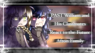 [FNaF] PAST William and his classmates react to The future Afton Family | GachaClub | DISCONTINUED