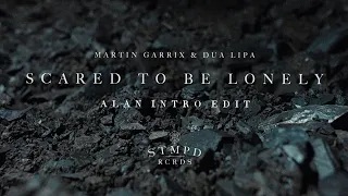 Martin Garrix & Dua Lipa - Scared To Be Lonely (Alan Intro Edit)