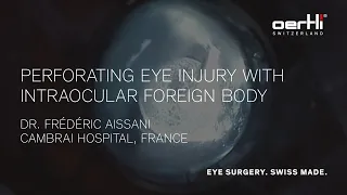 Surgery Video: Perforating eye injury with intraocular foreign body by Frédéric Aissani