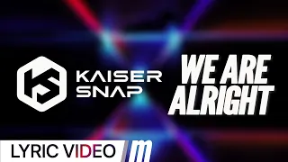 Kaiser Snap - We Are Alright (Lyric Video)
