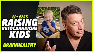 Ep:255 RAISING KETOCARNIVORE KIDS... BRAINHEALTHY - by Robert Cywes