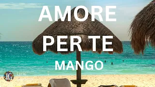 Mango - Amore per te (Testo/Lyrics)