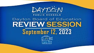 Dayton Board of Education - Review Session - September 12, 2023