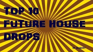 TOP 10 FUTURE HOUSE DROPS of August 2017