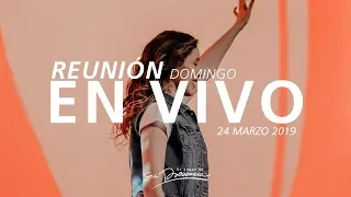 🔴🌎 Reunión Domingo (Prédica y Alabanza) - 24 Marzo 2019 | El Lugar de Su Presencia