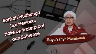 Sahkah Wudhunya Jika Memakai Make Up Waterproof dan Softlense - Buya Yahya Menjawab