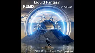 Agents Of Time feat. Vicky Who ? - Liquid Fantasy (Remix An Deé)