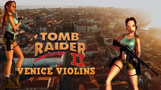 TOMB RAIDER II - Venice Violins