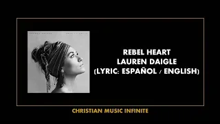 Rebel Heart - Lauren Daigle (Lyrics Español / English)