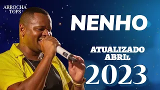 NENHO - ATUALIZADO ABRIL REPERTÓRIO NOVO 2023 #arrocha #divulgação #aovivo #divulga #nenho