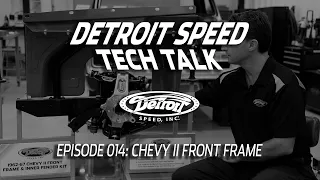 Chevy II Front Frame - Detroit Speed Tech Talk Ep. 014