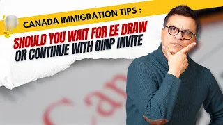 Canada Immigration Tips : Should You Wait for EE Draw or Continue with OINP Invite | #askkubeir