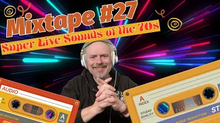 Mixtape #27 - Super Live Sounds of the 70s