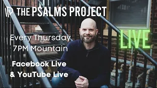 The Psalms Project LIVE 2/10/22