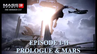 Mass Effect 3: The Modded Cut Playthrough (Episode I-II: Prologue & Mars) [TOC & PV Collide]