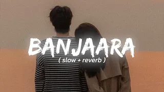 Banjaara ( Slowed and Reverbed  Lofi ) || Hindi Bollywood Lofi || Lazy lofi