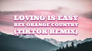 Loving Is Easy - Rex Orange Country (Lyrics) (TikTok Remix)