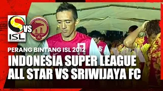 Indonesia Super League All Star VS Sriwijaya FC | Highlight Perang Bintang ISL 2012