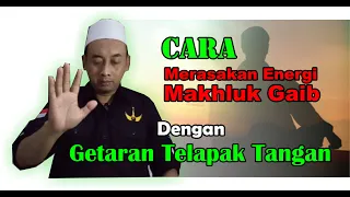 Mencari Keberadaan Makhluk Halus, Melalui Getaran Telapak Tangan... Begini Caranya !!!