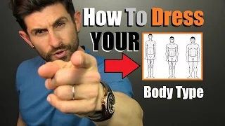 How To Dress YOUR Body Type | 6 Tough Men's Body Shape Style Advice