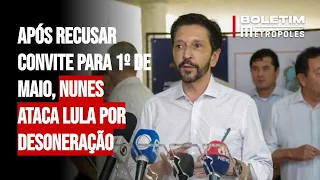 Após recusar convite para 1º de Maio, Nunes ataca Lula por desoneração