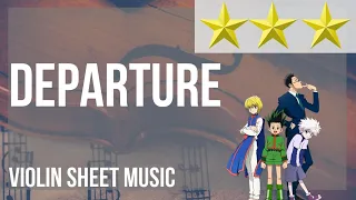 Violin Sheet Music: How to play Departure (Hunter X Hunter) by Ono Masatoshi