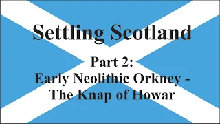 Settling Scotland: Early Neolithic - The Knap of Howar