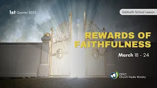 Rewards of  Faithfulness - Sabbath School Lesson 12, 1st Qtr 2023