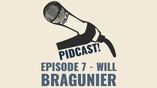 PIDCAST! - Episode 7 w/ Will Bragunier